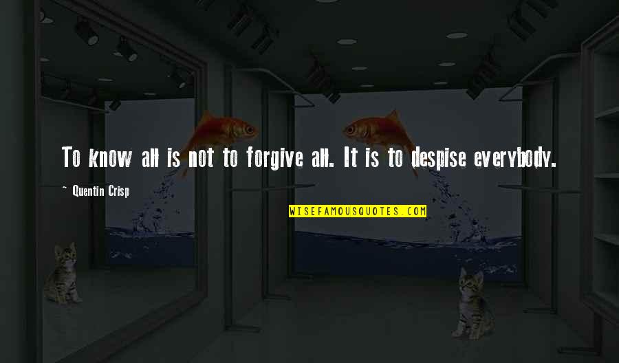 Lutze Cable Quotes By Quentin Crisp: To know all is not to forgive all. Lutze Cable Quotes By Quentin Crisp: To know all is not to forgive all.