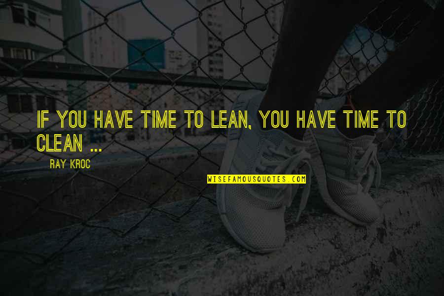 Lutze Inc Quotes By Ray Kroc: If you have time to lean, you have