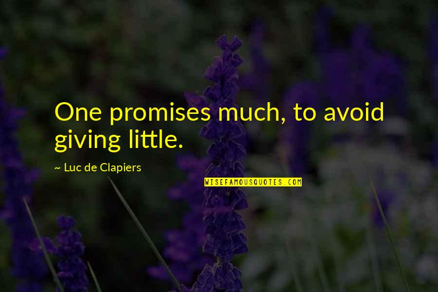 Lutzer One Minute Quotes By Luc De Clapiers: One promises much, to avoid giving little.