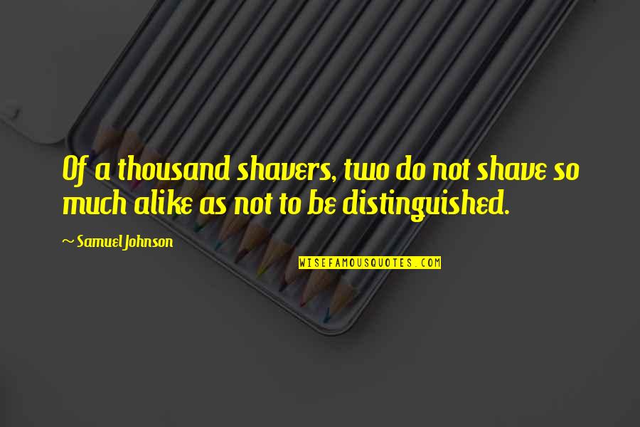 Lutzer Sermons Quotes By Samuel Johnson: Of a thousand shavers, two do not shave