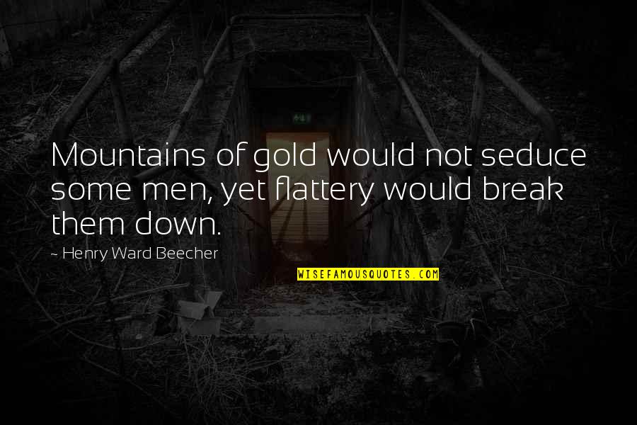 Luuk De Jong Quotes By Henry Ward Beecher: Mountains of gold would not seduce some men, Luuk De Jong Quotes By Henry Ward Beecher: Mountains of gold would not seduce some men,