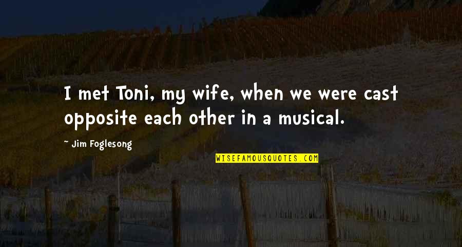 Luuuuck Quotes By Jim Foglesong: I met Toni, my wife, when we were