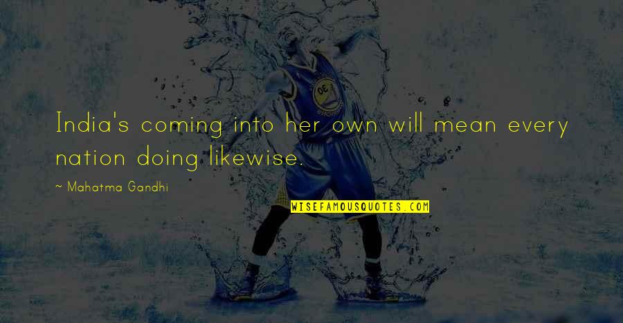Luuuuvvvv Quotes By Mahatma Gandhi: India's coming into her own will mean every Luuuuvvvv Quotes By Mahatma Gandhi: India's coming into her own will mean every