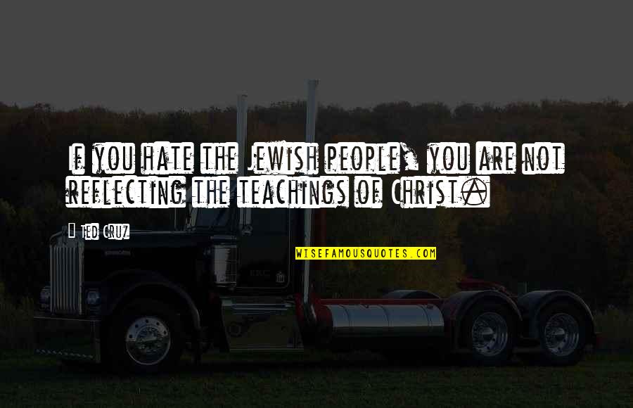Luv Kush Quotes By Ted Cruz: If you hate the Jewish people, you are
