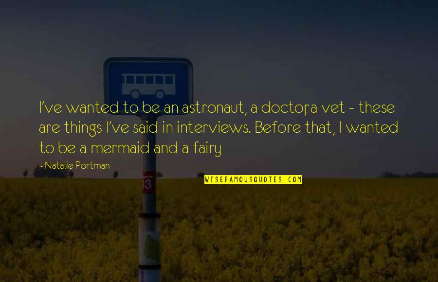 Luv Pics With Quotes By Natalie Portman: I've wanted to be an astronaut, a doctor,