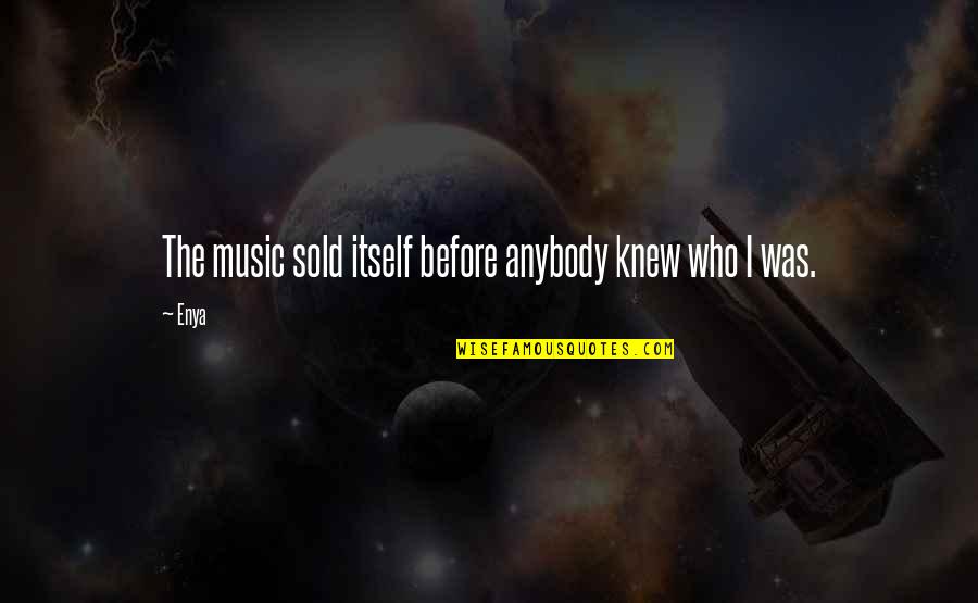 Luv Quotes By Enya: The music sold itself before anybody knew who