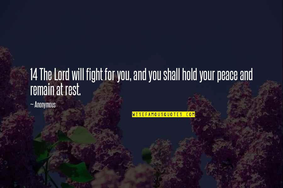 Luvah Quotes By Anonymous: 14 The Lord will fight for you, and