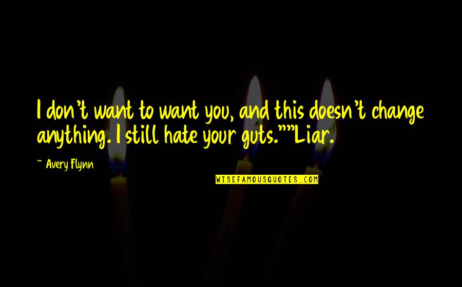Luvas Nike Quotes By Avery Flynn: I don't want to want you, and this