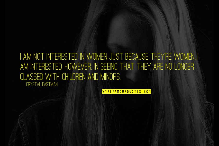 Luvas Nike Quotes By Crystal Eastman: I am not interested in women just because
