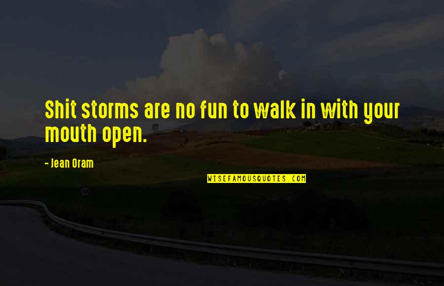 Luve Quotes By Jean Oram: Shit storms are no fun to walk in