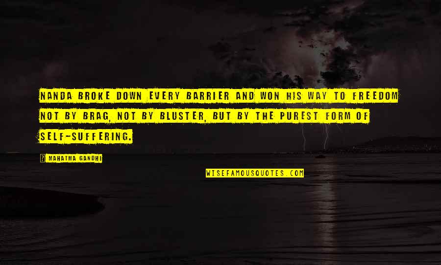 Luvre Tickets Quotes By Mahatma Gandhi: Nanda broke down every barrier and won his Luvre Tickets Quotes By Mahatma Gandhi: Nanda broke down every barrier and won his