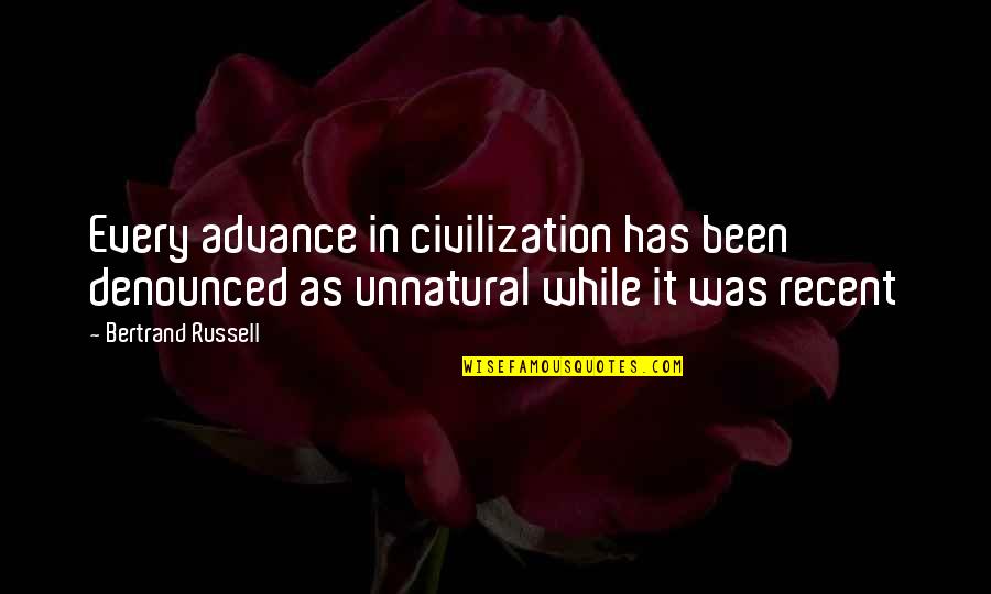 Luvs Diapers Quotes By Bertrand Russell: Every advance in civilization has been denounced as