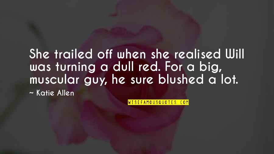 Luwin Quotes By Katie Allen: She trailed off when she realised Will was