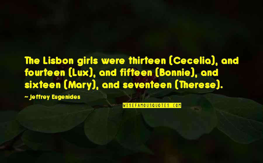 Lux Quotes By Jeffrey Eugenides: The Lisbon girls were thirteen (Cecelia), and fourteen
