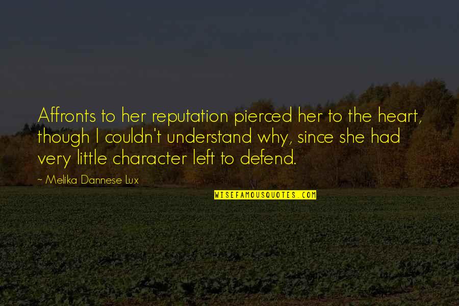Lux Quotes By Melika Dannese Lux: Affronts to her reputation pierced her to the