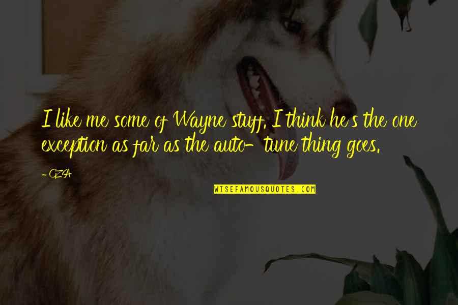 Luxasia Quotes By GZA: I like me some of Wayne stuff. I
