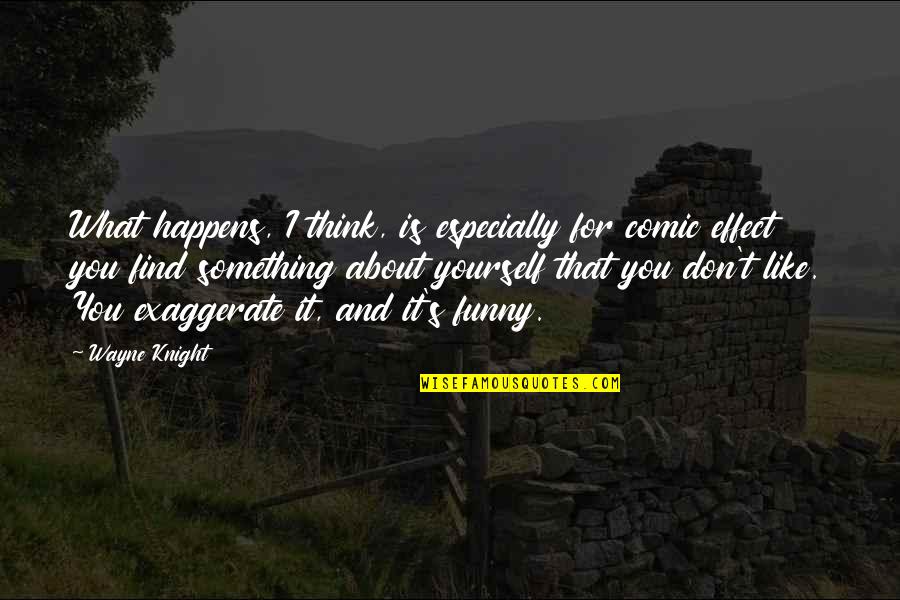 Luxemburger Fahne Quotes By Wayne Knight: What happens, I think, is especially for comic Luxemburger Fahne Quotes By Wayne Knight: What happens, I think, is especially for comic