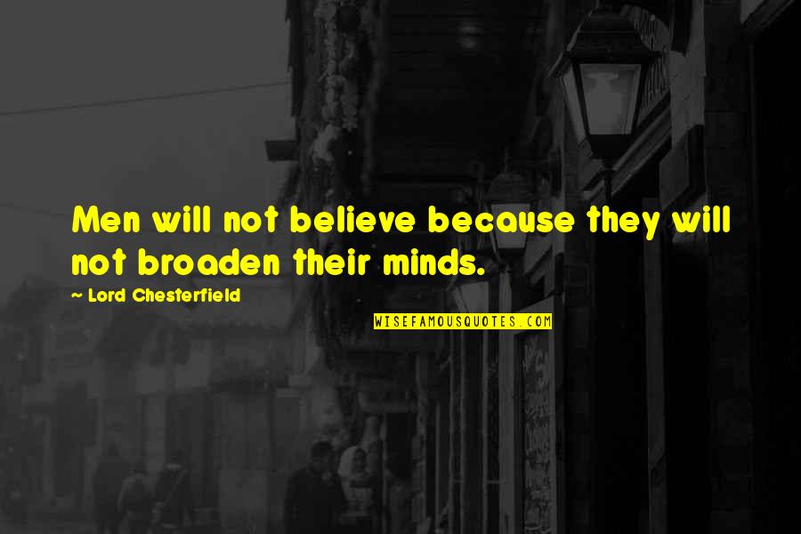 Luxemburger Gemeinden Quotes By Lord Chesterfield: Men will not believe because they will not Luxemburger Gemeinden Quotes By Lord Chesterfield: Men will not believe because they will not