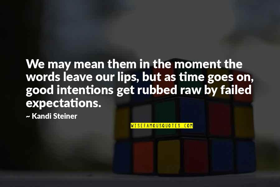 Luxemburgo Mapa Quotes By Kandi Steiner: We may mean them in the moment the Luxemburgo Mapa Quotes By Kandi Steiner: We may mean them in the moment the
