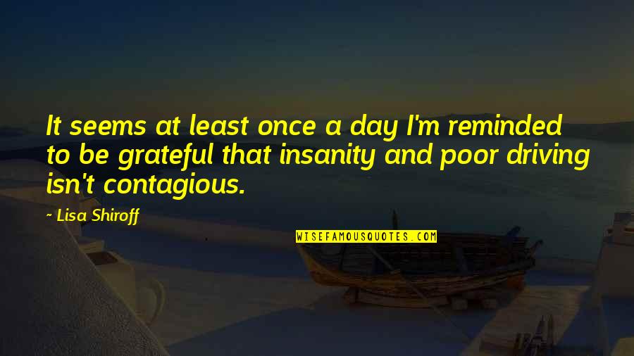 Luxford Quotes By Lisa Shiroff: It seems at least once a day I'm Luxford Quotes By Lisa Shiroff: It seems at least once a day I'm