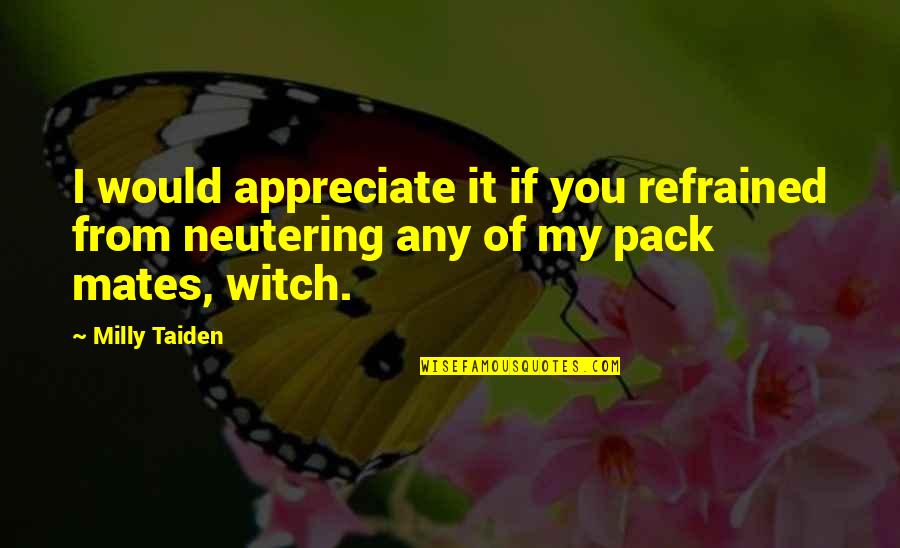Luxuriance In A Sentence Quotes By Milly Taiden: I would appreciate it if you refrained from