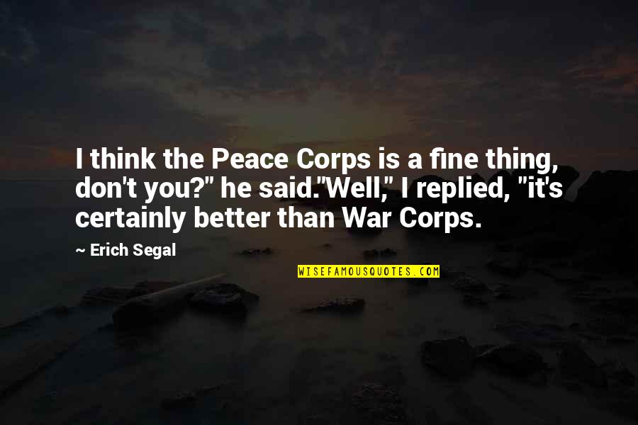 Luxuriante Linternaute Quotes By Erich Segal: I think the Peace Corps is a fine