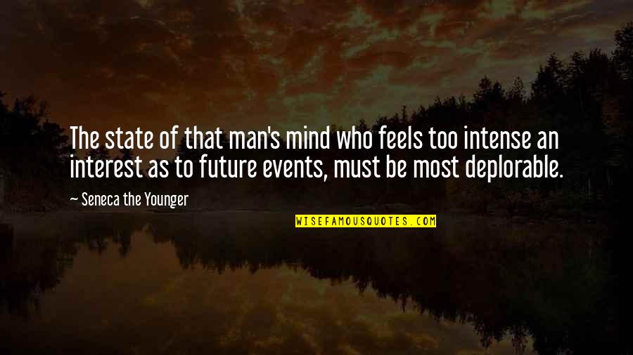 Luxuries Of Life Quotes By Seneca The Younger: The state of that man's mind who feels