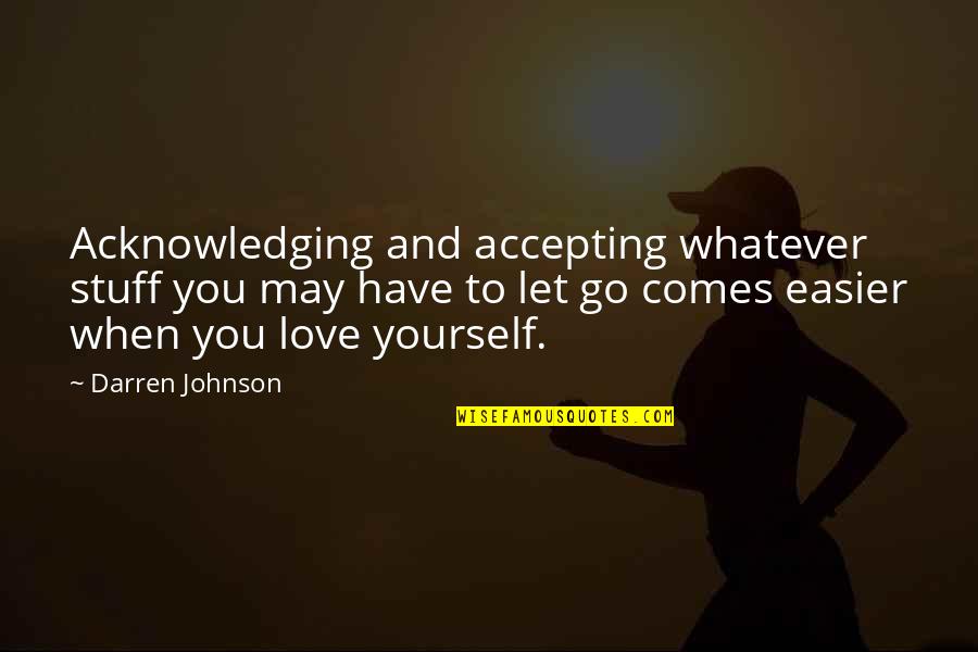 Luxuriousness Synonyms Quotes By Darren Johnson: Acknowledging and accepting whatever stuff you may have Luxuriousness Synonyms Quotes By Darren Johnson: Acknowledging and accepting whatever stuff you may have