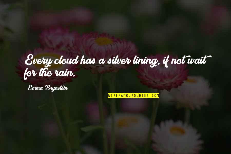 Luxury Handbags Quotes By Emma Brynstein: Every cloud has a silver lining, if not