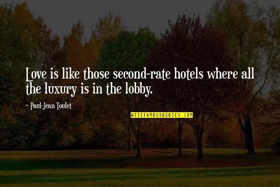 Luxury Hotels Quotes By Paul-Jean Toulet: Love is like those second-rate hotels where all