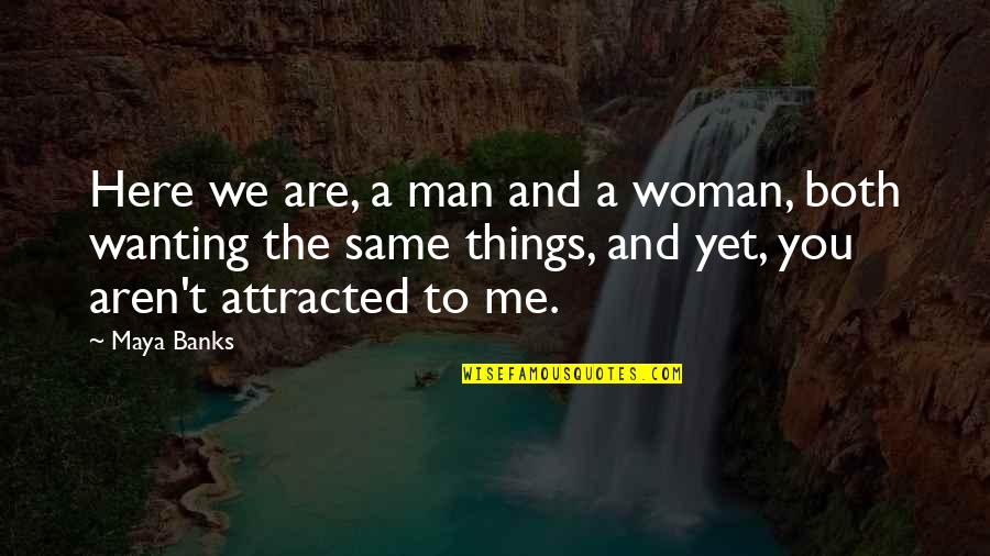 Luyang Quotes By Maya Banks: Here we are, a man and a woman, Luyang Quotes By Maya Banks: Here we are, a man and a woman,