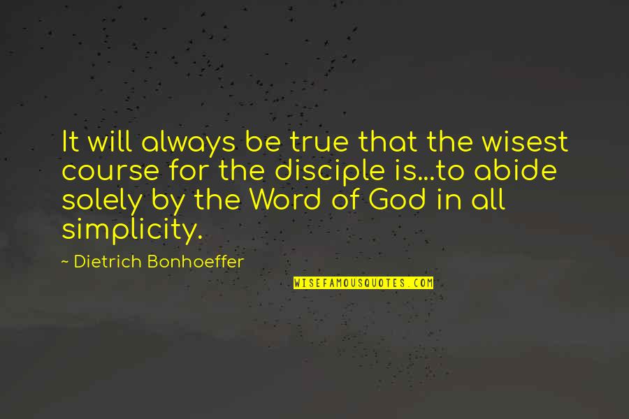 Luyen Quotes By Dietrich Bonhoeffer: It will always be true that the wisest Luyen Quotes By Dietrich Bonhoeffer: It will always be true that the wisest