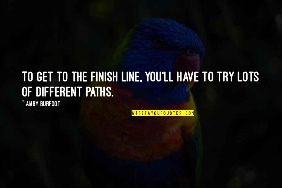 Luzcan Quotes By Amby Burfoot: To get to the finish line, you'll have