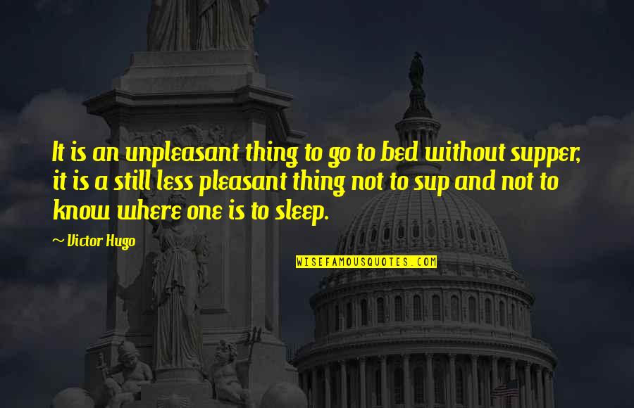 Luzcano Quotes By Victor Hugo: It is an unpleasant thing to go to Luzcano Quotes By Victor Hugo: It is an unpleasant thing to go to