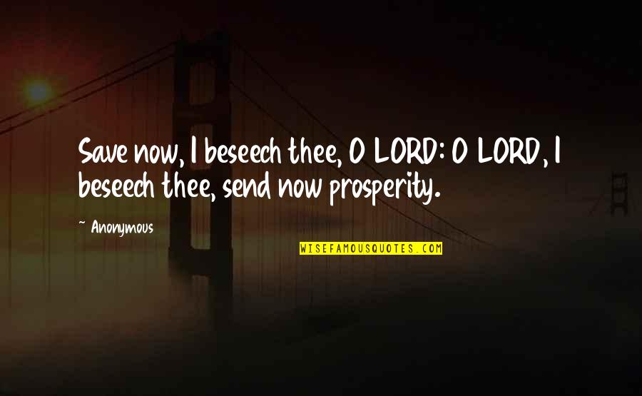 Luzette Sarcone Quotes By Anonymous: Save now, I beseech thee, O LORD: O