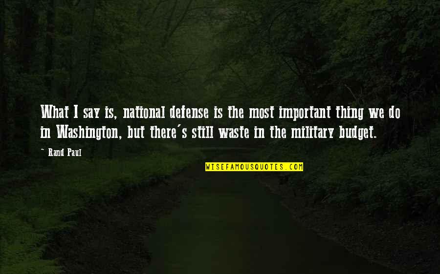 Luzianne Decaf Quotes By Rand Paul: What I say is, national defense is the Luzianne Decaf Quotes By Rand Paul: What I say is, national defense is the
