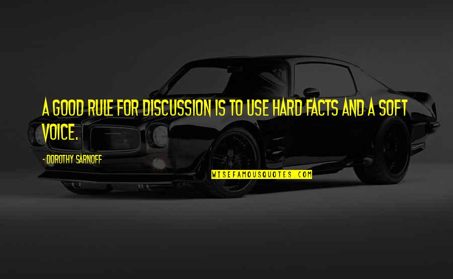 Luzuriaga Foundation Quotes By Dorothy Sarnoff: A good rule for discussion is to use Luzuriaga Foundation Quotes By Dorothy Sarnoff: A good rule for discussion is to use