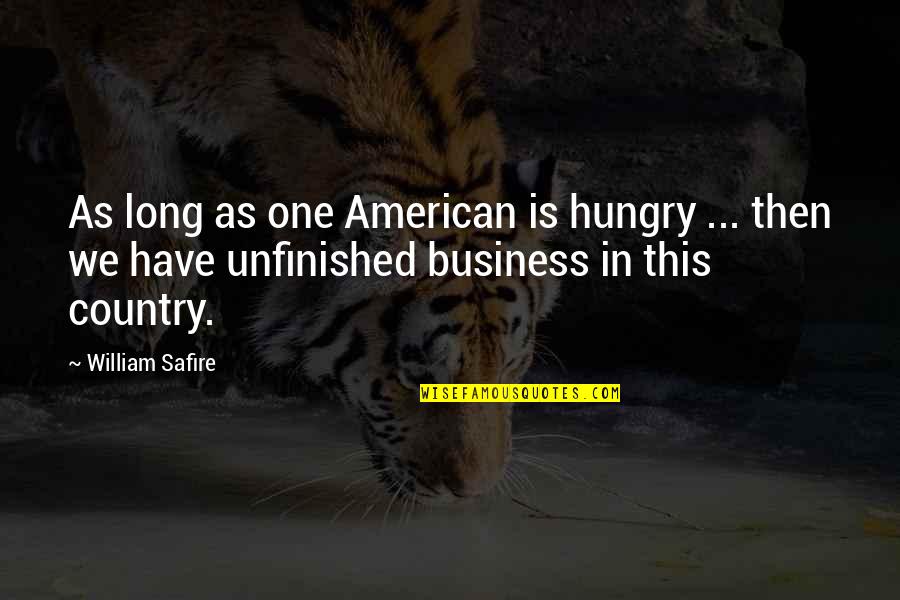 Luzuriaga Foundation Quotes By William Safire: As long as one American is hungry ... Luzuriaga Foundation Quotes By William Safire: As long as one American is hungry ...