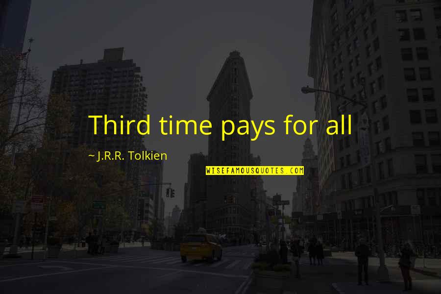 Luzzu Movie Quotes By J.R.R. Tolkien: Third time pays for all Luzzu Movie Quotes By J.R.R. Tolkien: Third time pays for all