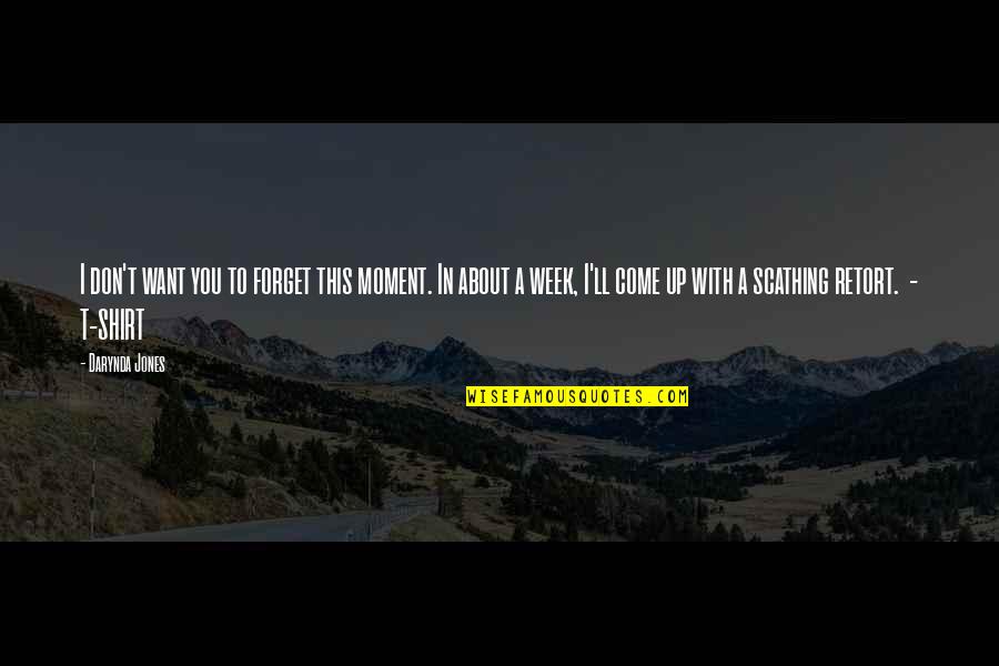 Lve Insurance Quotes By Darynda Jones: I don't want you to forget this moment.