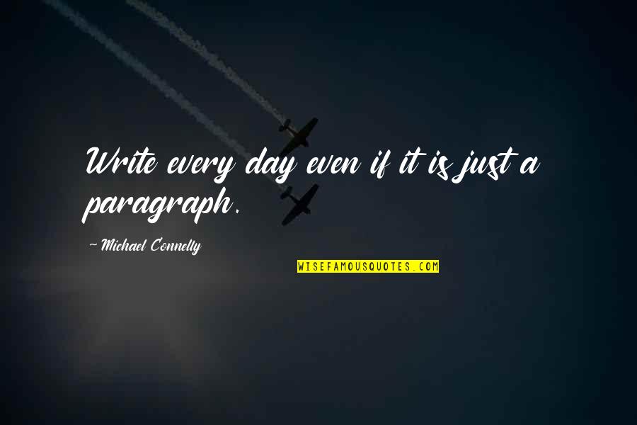 Lviv Quotes By Michael Connelly: Write every day even if it is just