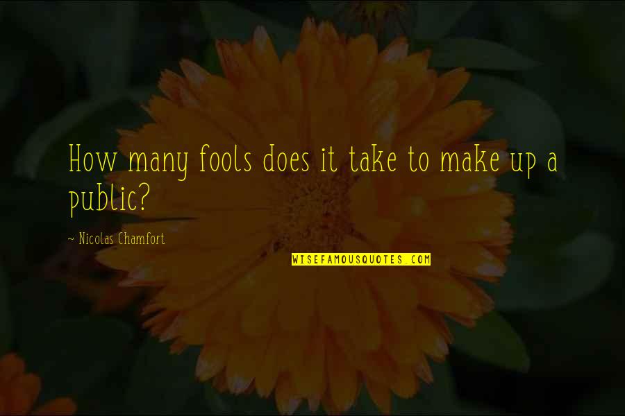 Lvmh Recrutement Quotes By Nicolas Chamfort: How many fools does it take to make Lvmh Recrutement Quotes By Nicolas Chamfort: How many fools does it take to make