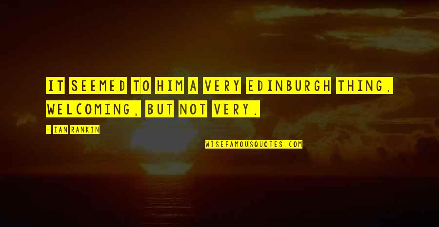 Lvmh Tiffany Quotes By Ian Rankin: It seemed to him a very Edinburgh thing.