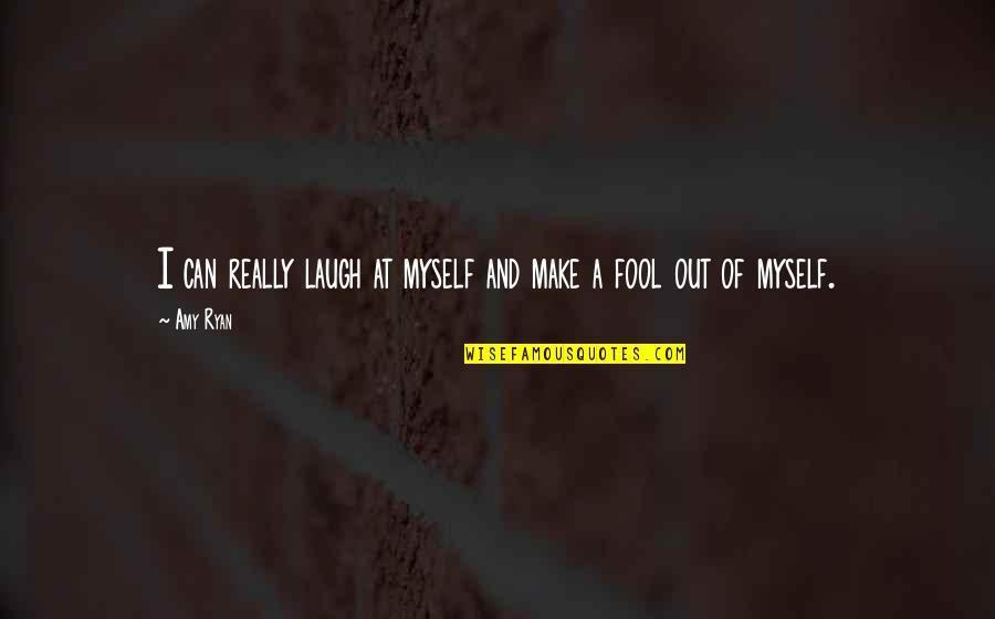 Lvov Potato Quotes By Amy Ryan: I can really laugh at myself and make