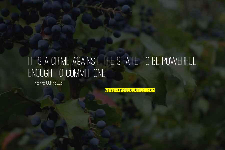 Lvrj Quotes By Pierre Corneille: It is a crime against the State to