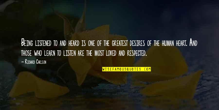 Lvyyfgf Quotes By Richard Carlson: Being listened to and heard is one of Lvyyfgf Quotes By Richard Carlson: Being listened to and heard is one of