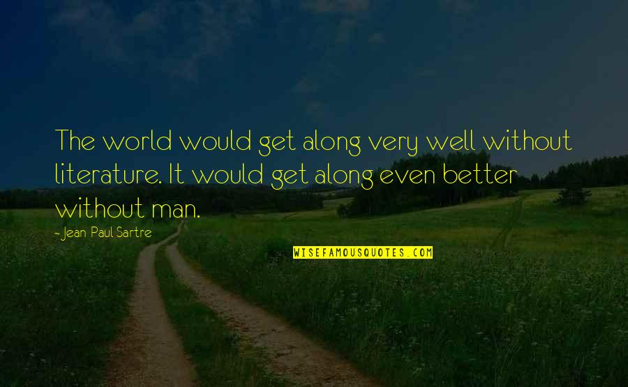 Lw Stock Quote Quotes By Jean-Paul Sartre: The world would get along very well without Lw Stock Quote Quotes By Jean-Paul Sartre: The world would get along very well without