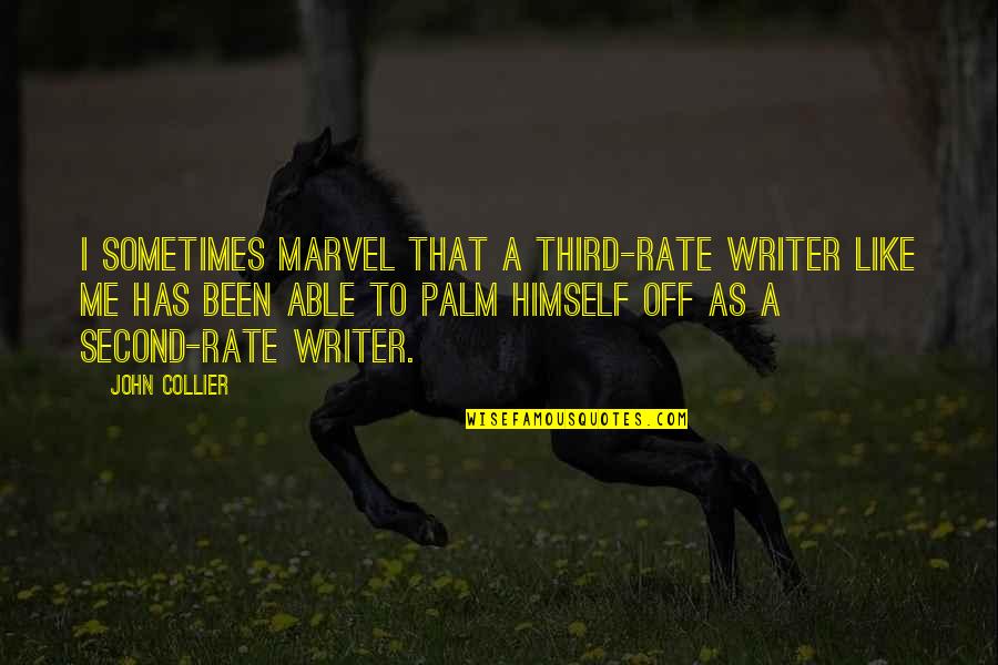 Lwando Dlamini Quotes By John Collier: I sometimes marvel that a third-rate writer like Lwando Dlamini Quotes By John Collier: I sometimes marvel that a third-rate writer like