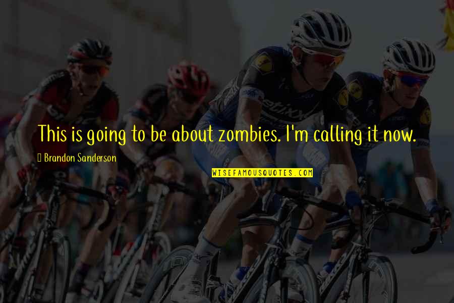 Lwanga Charles Quotes By Brandon Sanderson: This is going to be about zombies. I'm Lwanga Charles Quotes By Brandon Sanderson: This is going to be about zombies. I'm