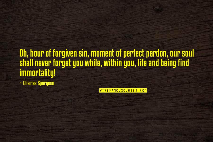 Lwanga Charles Quotes By Charles Spurgeon: Oh, hour of forgiven sin, moment of perfect